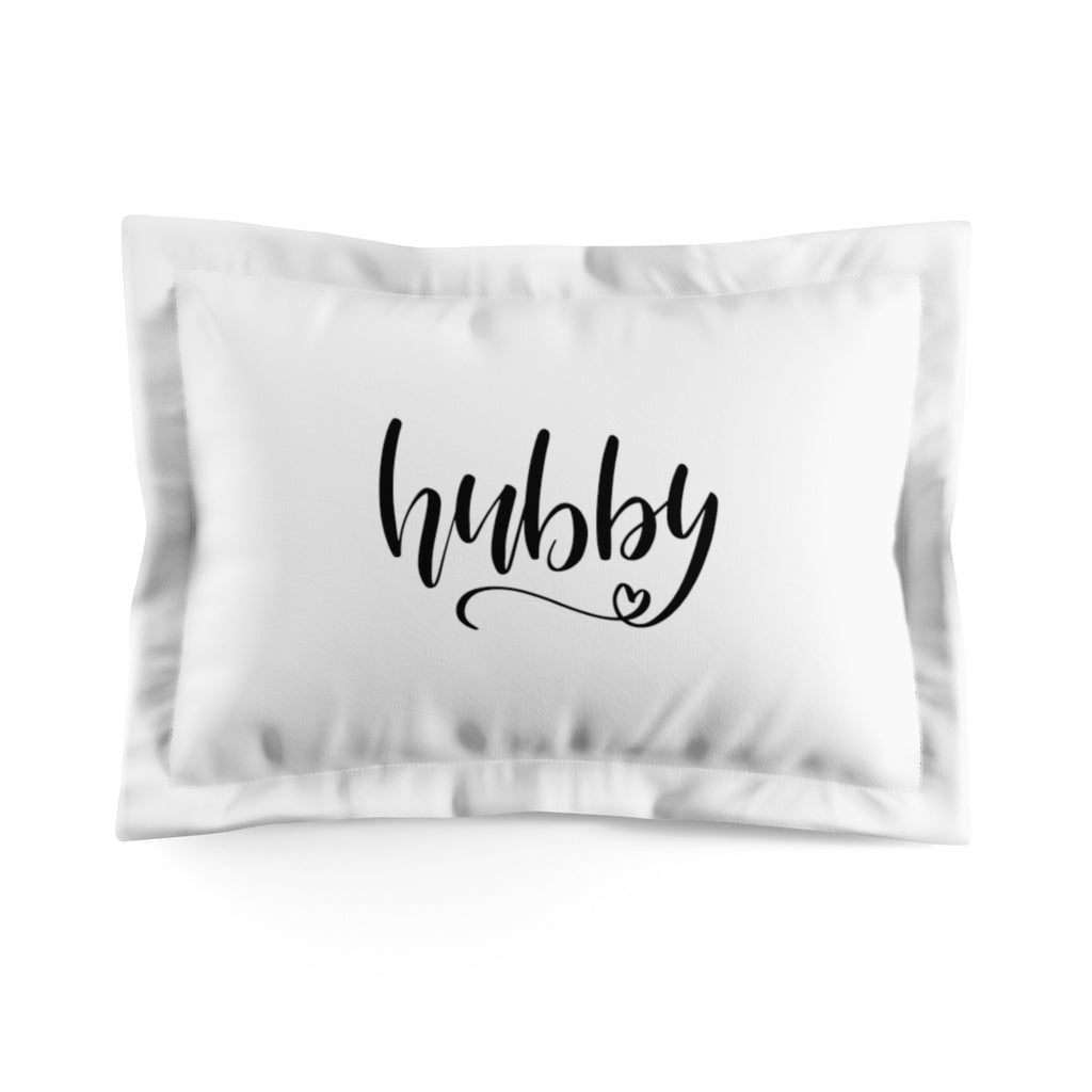 Hubby Microfiber Pillow Sham - Inspired By Savy