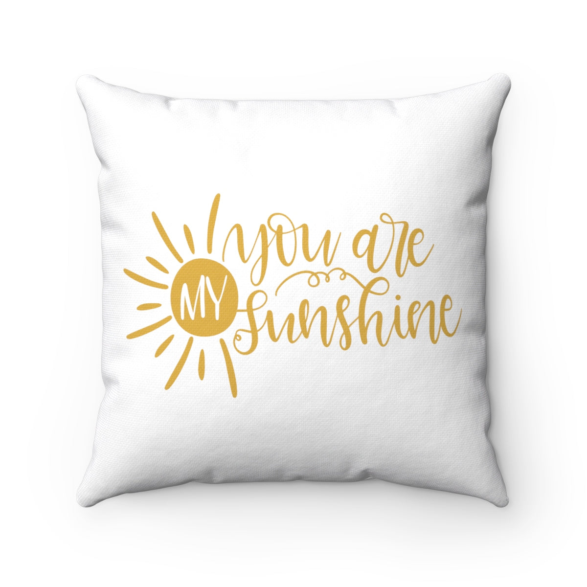 You Are My Sunshine Spun Polyester Square Throw Pillow - Inspired By Savy