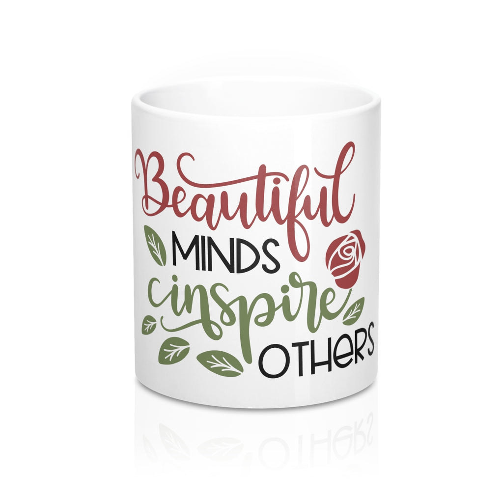 Beautiful Minds Inspire Others Ceramic 11oz Mug - Inspired By Savy