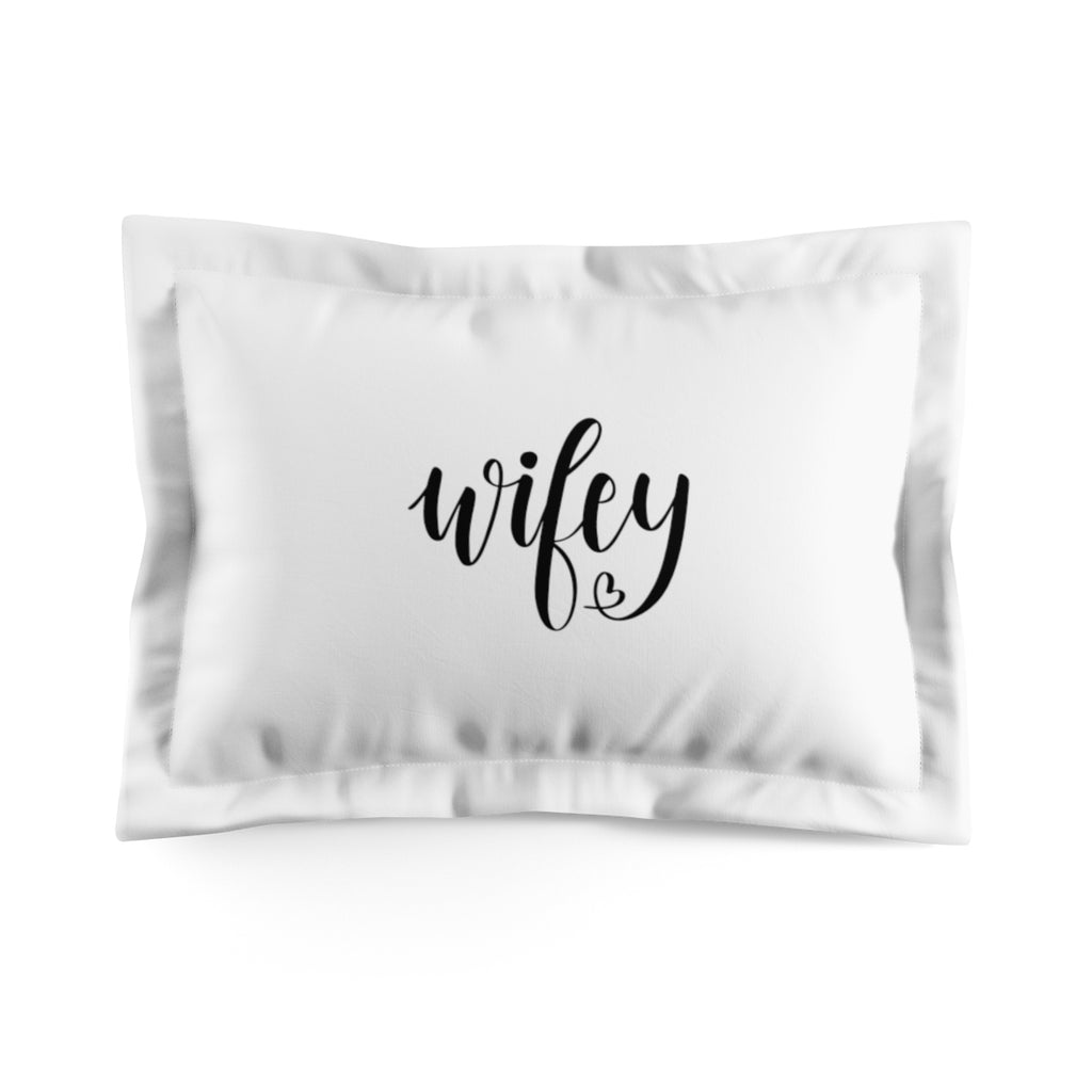 Wifey Microfiber Pillow Sham - Inspired By Savy