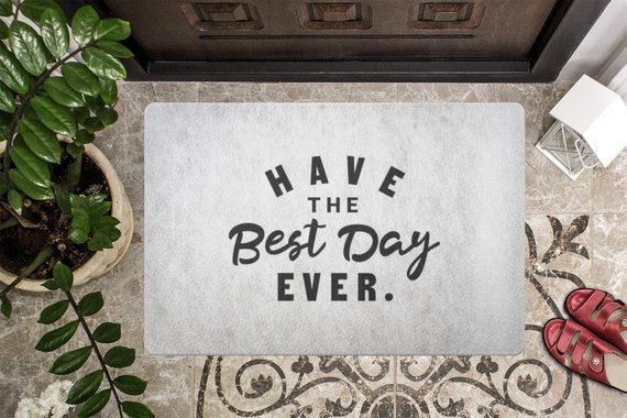 Have The Best Day Every Welcome Mat