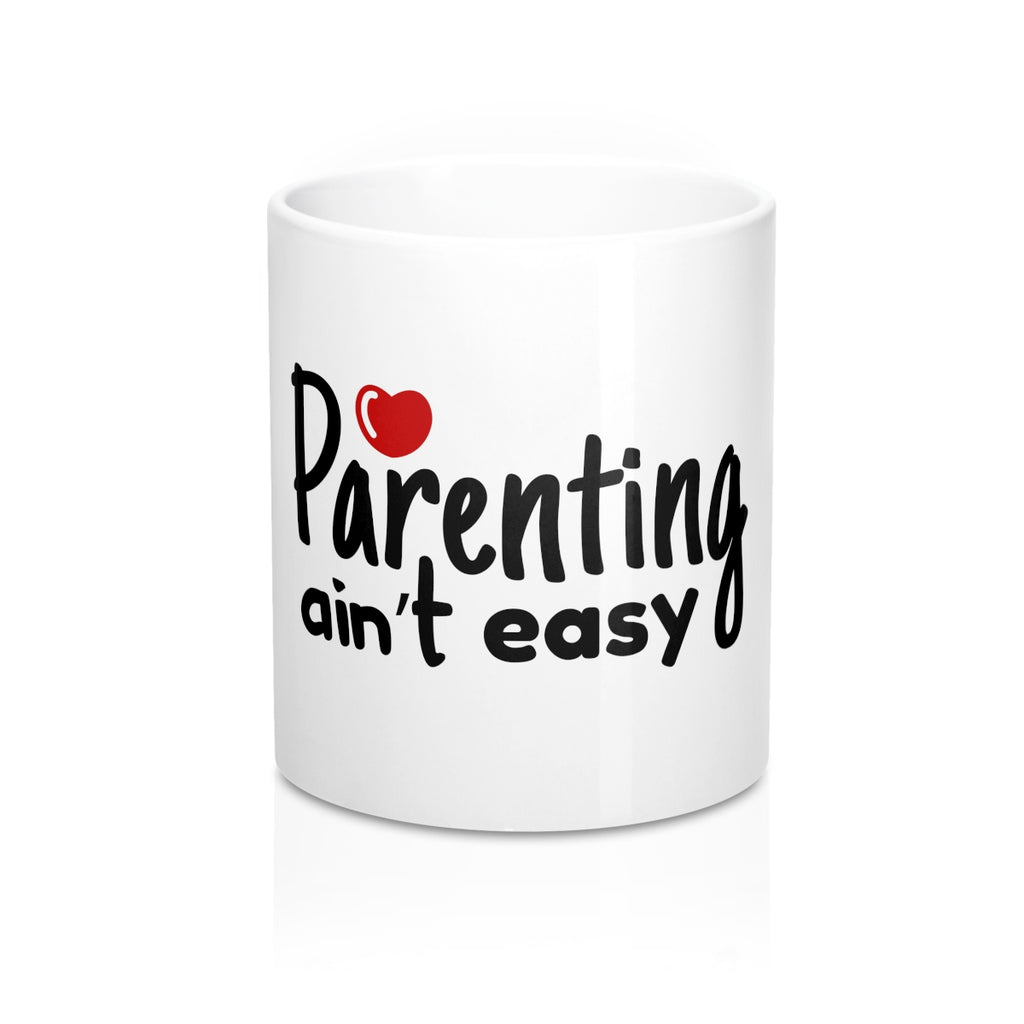 Parenting Aint Easy 11oz Ceramic Mug - Inspired By Savy