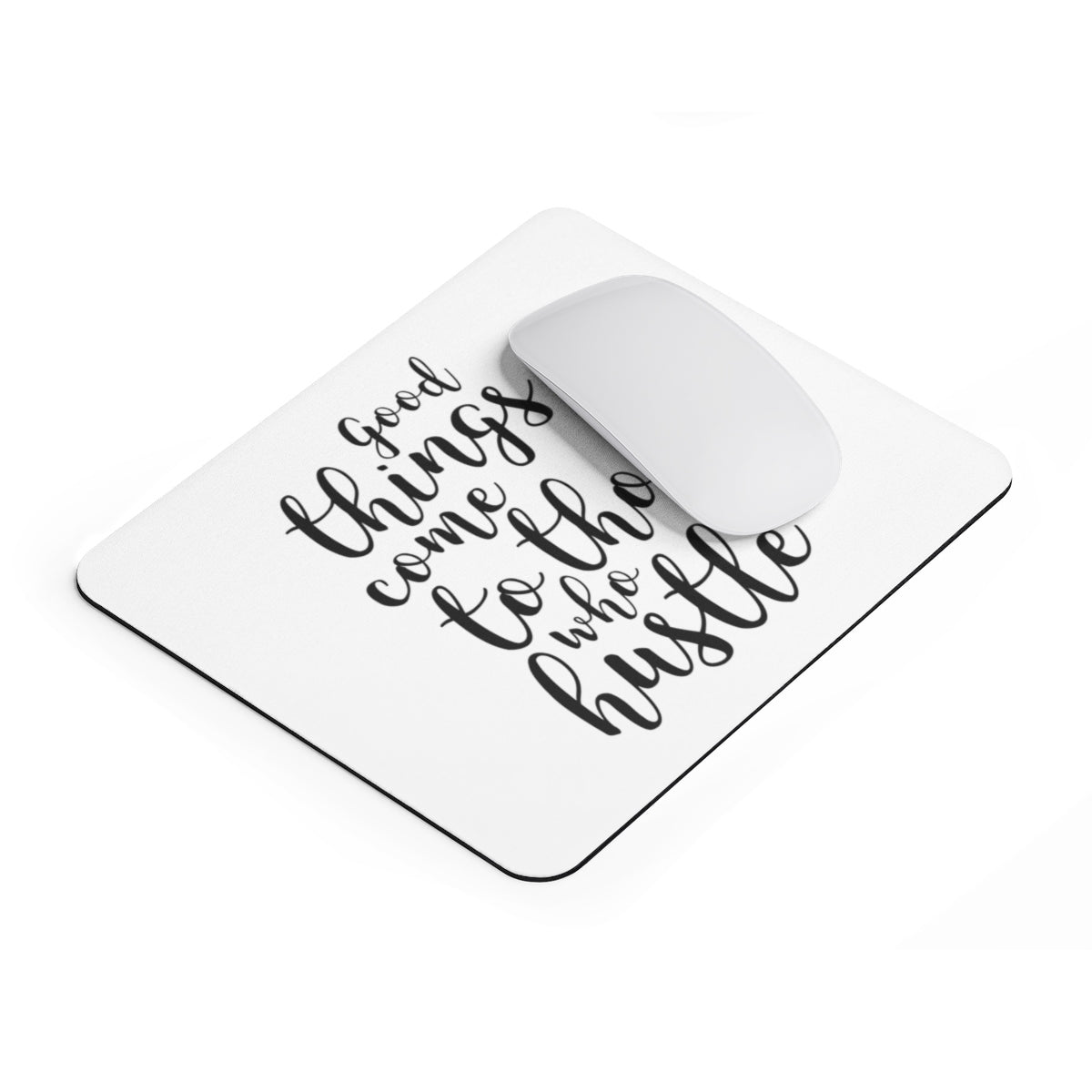 Good Things Come To Those Who Hustle Mousepad - Inspired By Savy