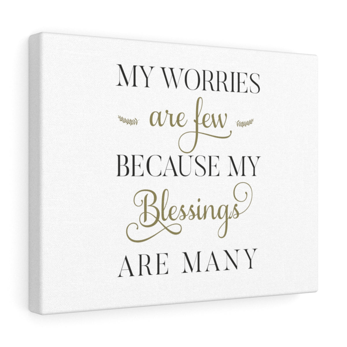 My Worries Are Few Because My Blessings Are Many Canvas Gallery Wrap - Inspired By Savy