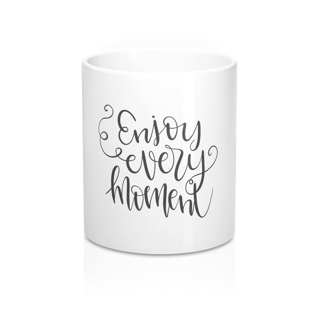 Enjoy Every Moment 11oz Ceramic Mug - Inspired By Savy