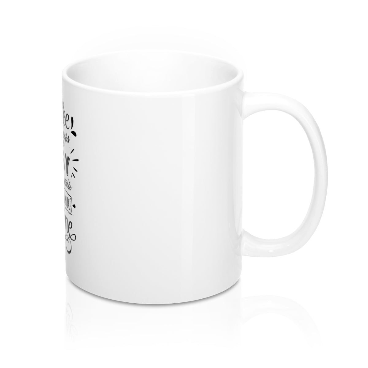 Coffee Keeps Me Busy Until Its Acceptable To Drink Wine  11oz Ceramic Mug - Inspired By Savy