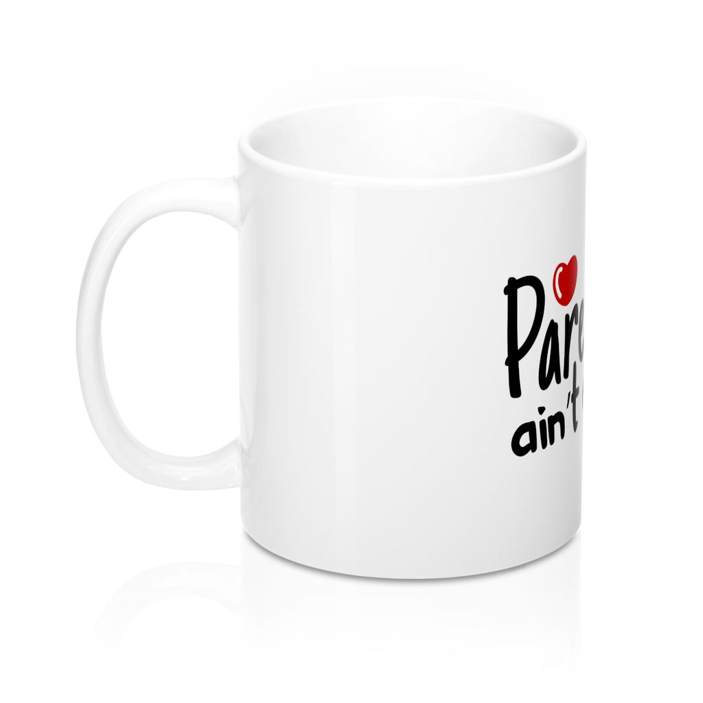 Parenting Aint Easy 11oz Ceramic Mug - Inspired By Savy