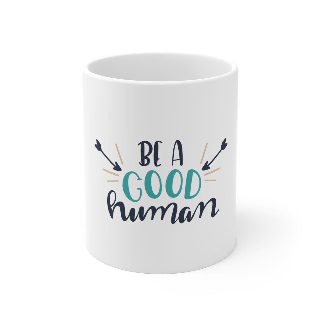 Be A Good Human 11oz Ceramic Mug