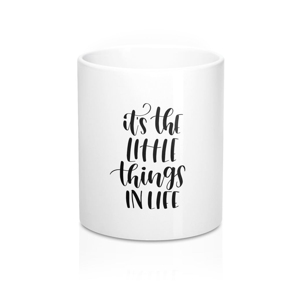 Its The Little Things In Life 11oz Ceramic Mug - Inspired By Savy