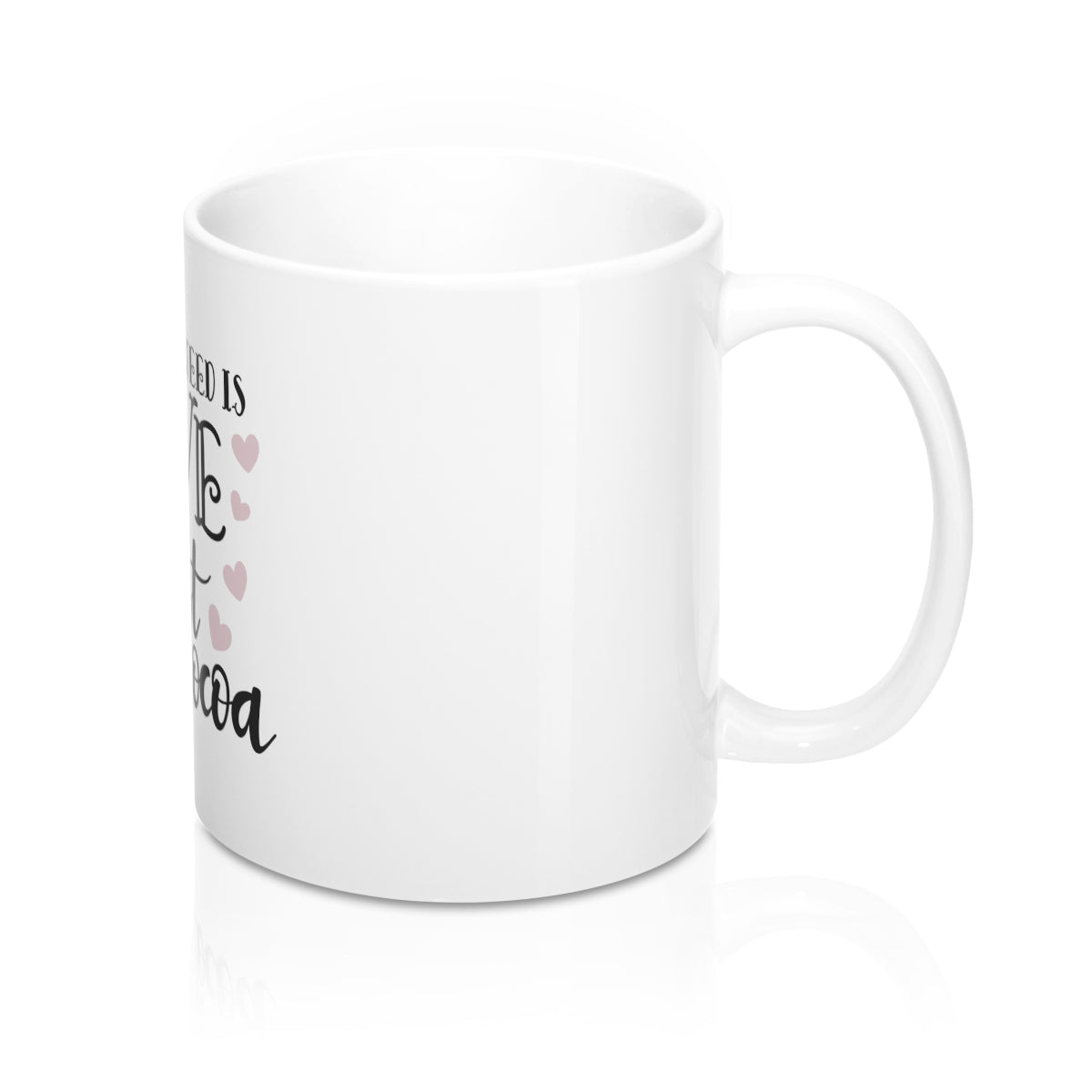 All You Need Is Love And Hot Cocoa 11oz Ceramic Mug - Inspired By Savy