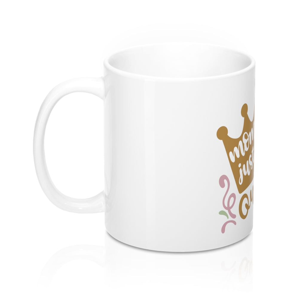 Mom A Title Just Above Queen Ceramic 11oz Mug - Inspired By Savy