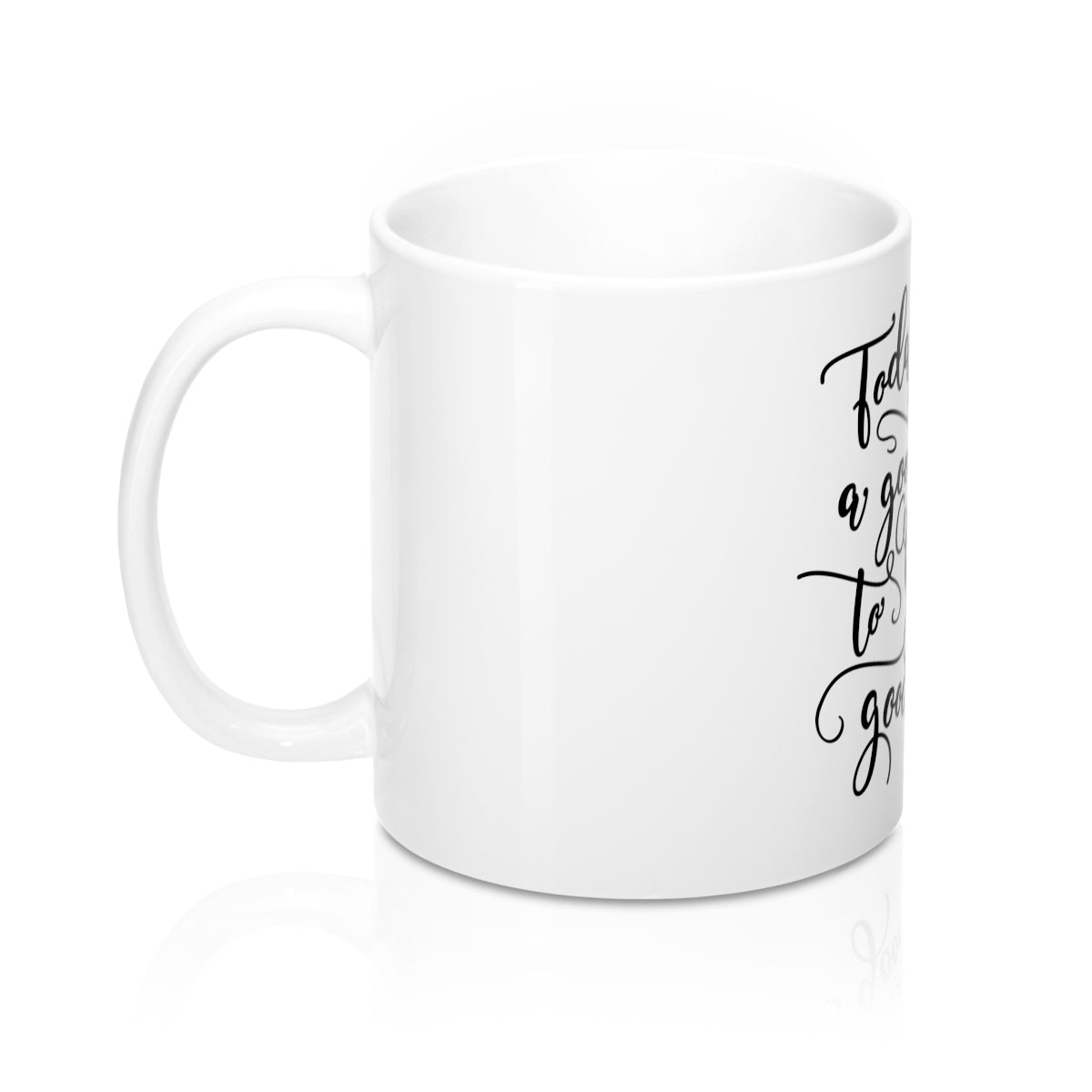 Today Is A Good Day To Have A Good Day 11oz Ceramic Mug - Inspired By Savy