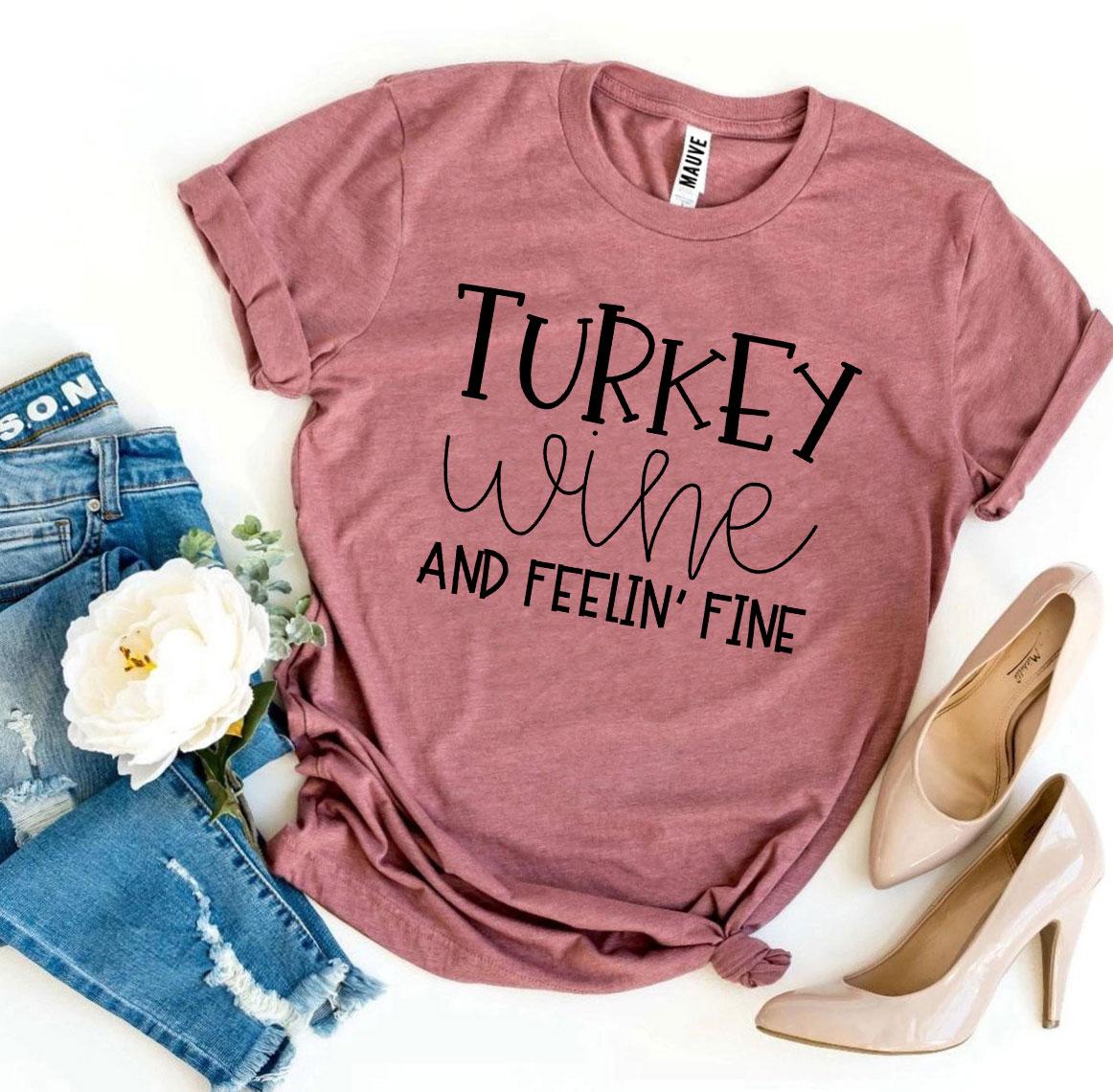 Turkey Wine And Feelin’ Fine T-shirt