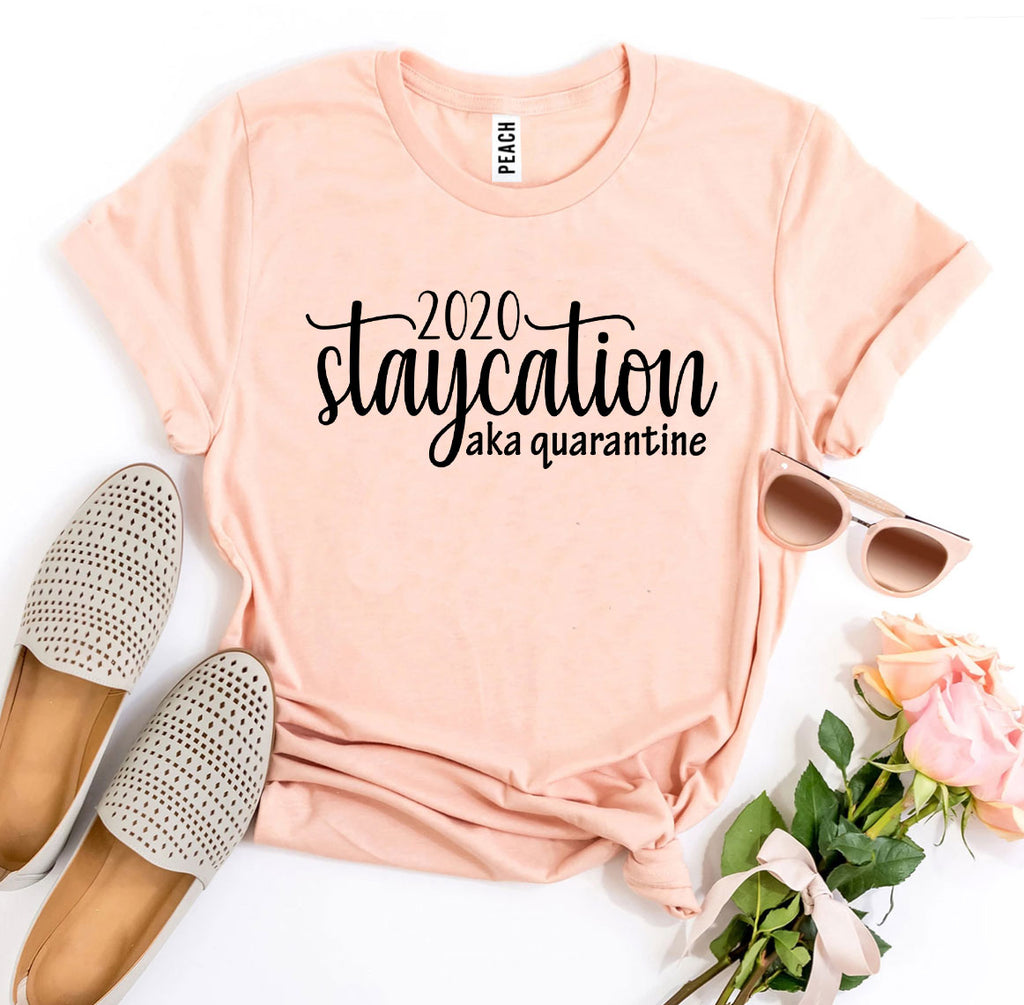 2020 Staycation aka Quarantine T-shirt