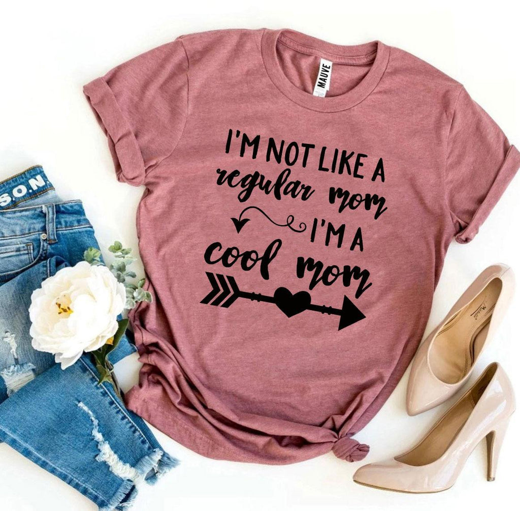 I’m Not Like a Regular Mom I’m a Cool Mom T-shirt