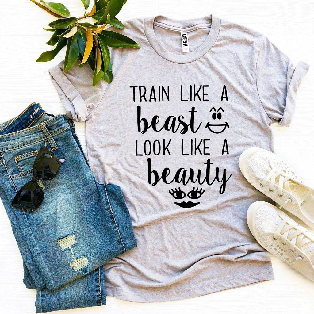 Train Like a Beast Look Like a Beauty T-shirt