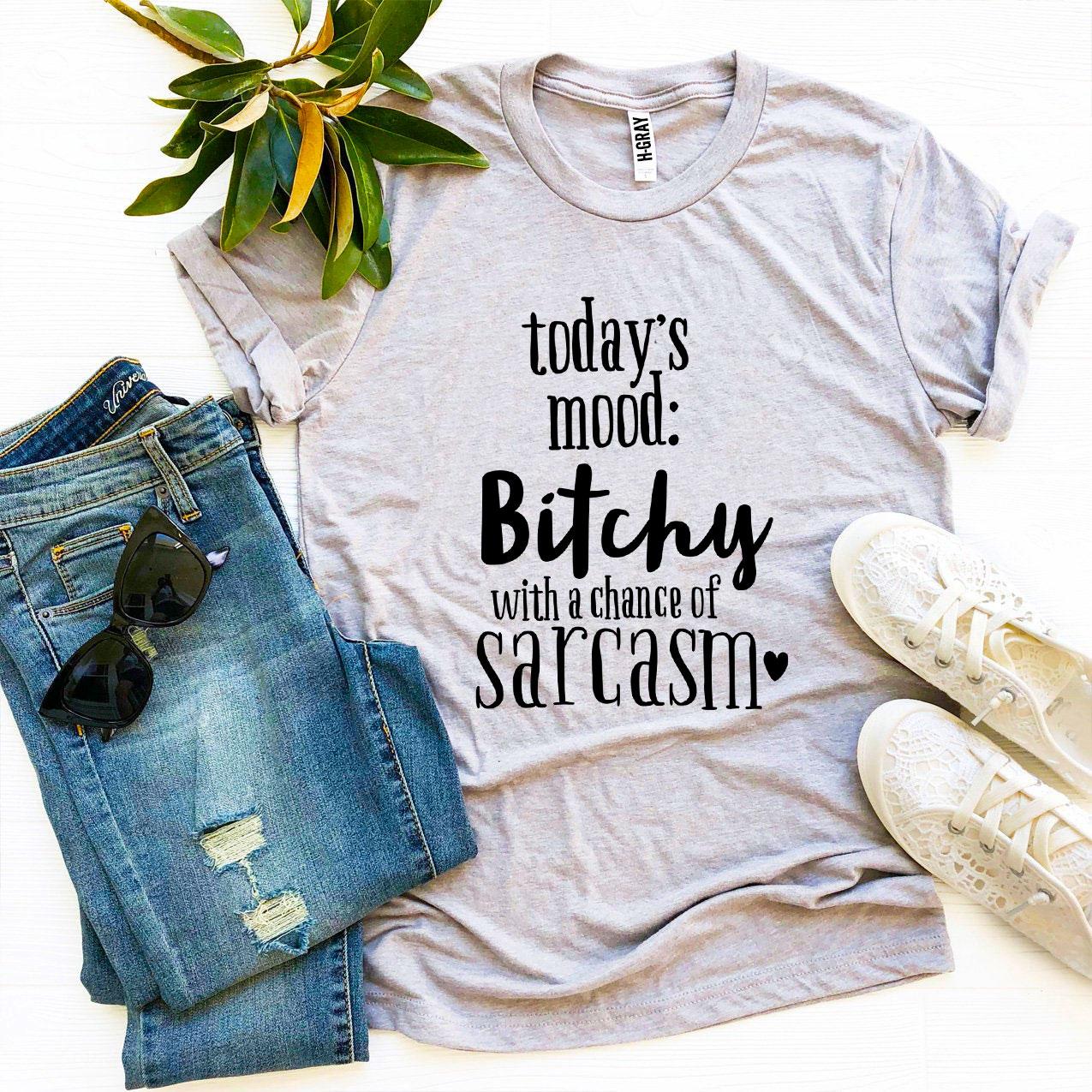 Bitchy With a Chance Of Sarcasm T-shirt