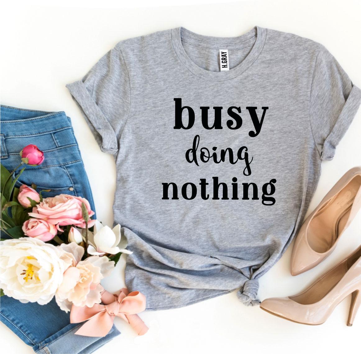 Busy Doing Nothing T-shirt