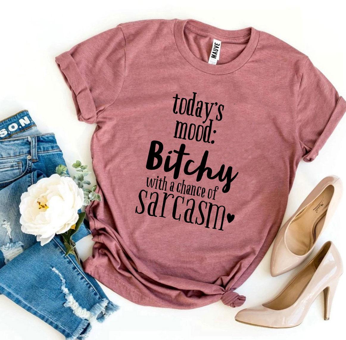 Bitchy With a Chance Of Sarcasm T-shirt