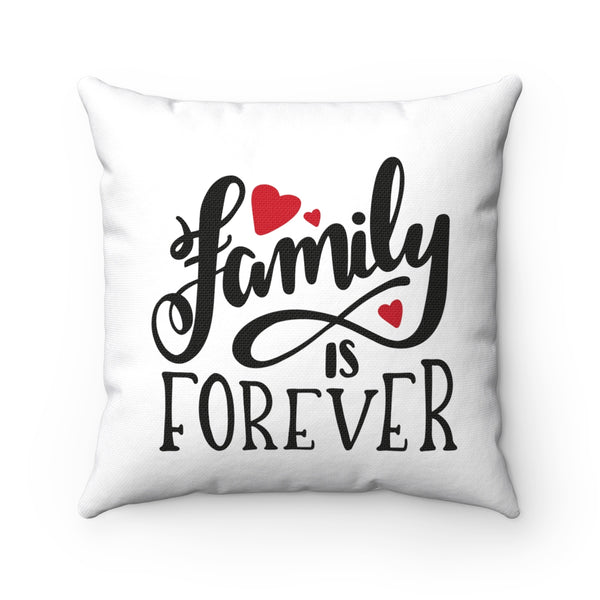 Family is Forever Spun Polyester Square Pillow - Inspired By Savy