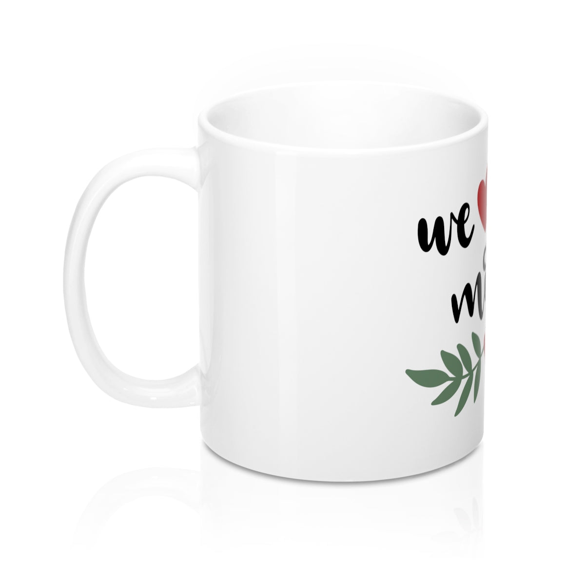 We Love You Mom Ceramic 11oz Mug - Inspired By Savy