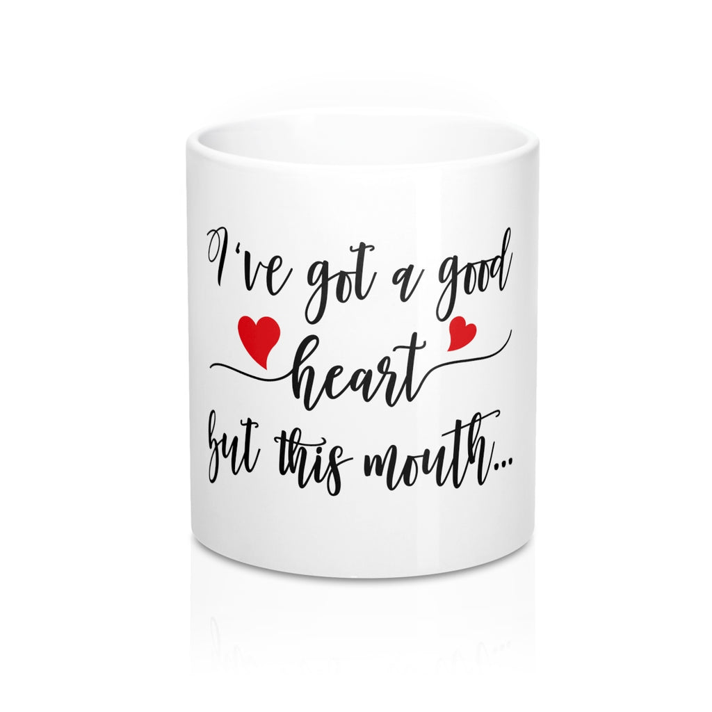 I've Got A Good Heart But This Mouth 11oz Ceramic Mug - Inspired By Savy
