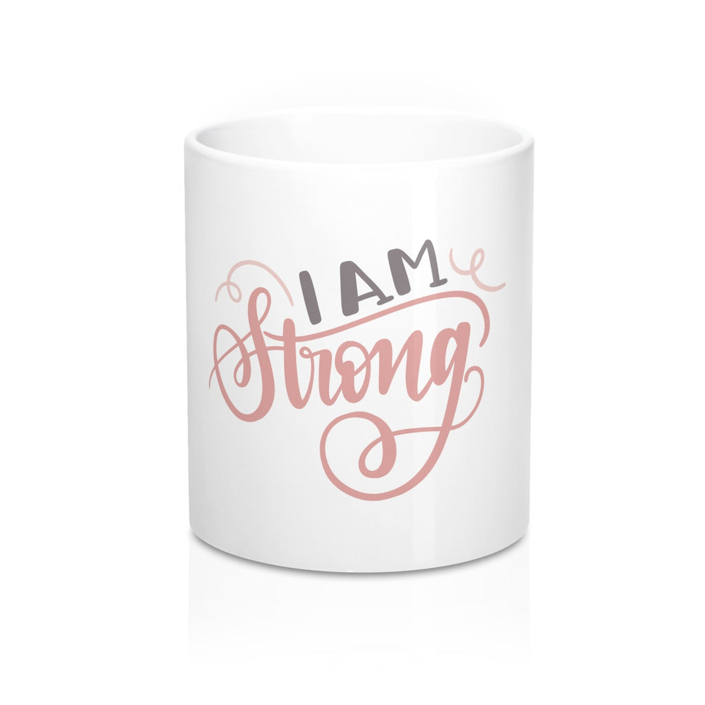 I Am Strong 11oz Ceramic Mug - Inspired By Savy