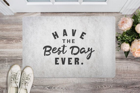 Have The Best Day Every Welcome Mat